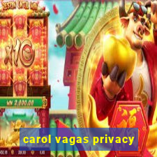 carol vagas privacy